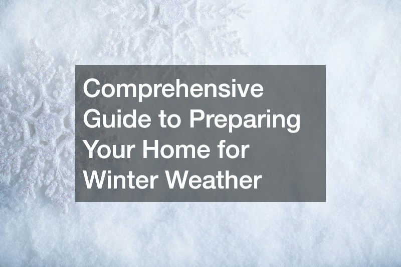 Comprehensive Guide to Preparing Your Home for Winter Weather